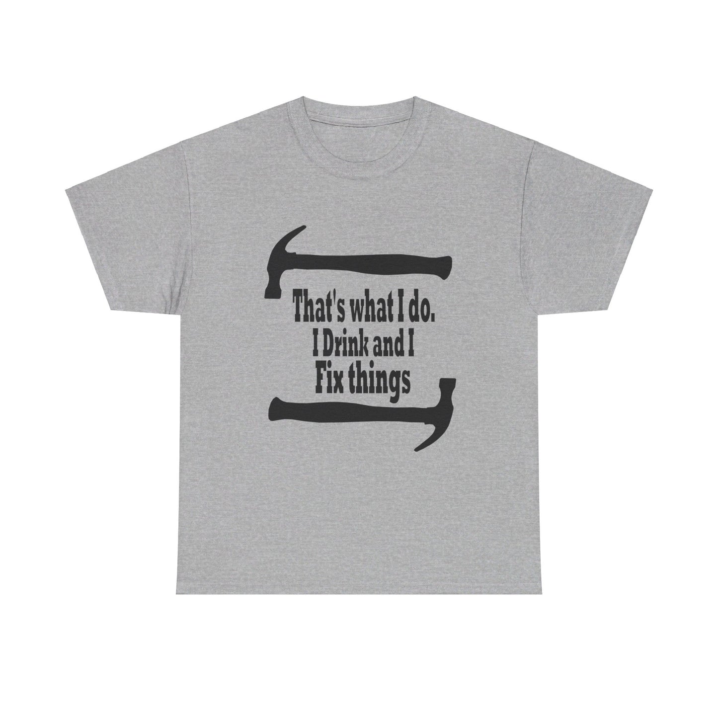 I drink and I fix things Cotton Tee